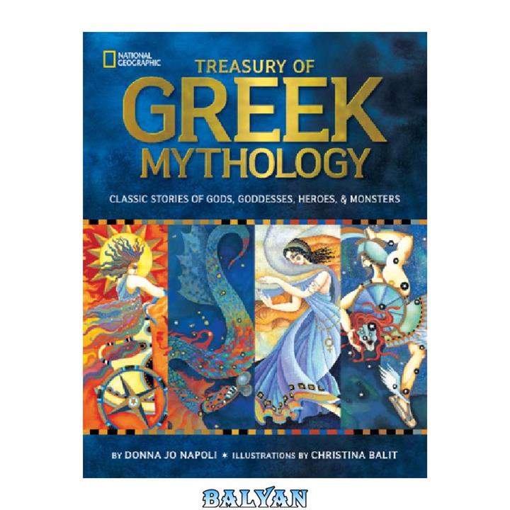 دانلود کتاب Treasury of Greek Mythology  Classic Stories of Gods, Goddesses, Heroes & Monsters(National Geographic Kids)